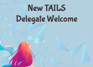 New TAILS Delegate Welcome