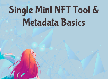 Single NFT Mint Tool and Metadata Basics